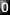 0 0
